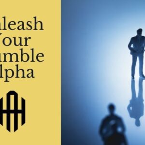 Unleash Your Humble Alpha Course Image